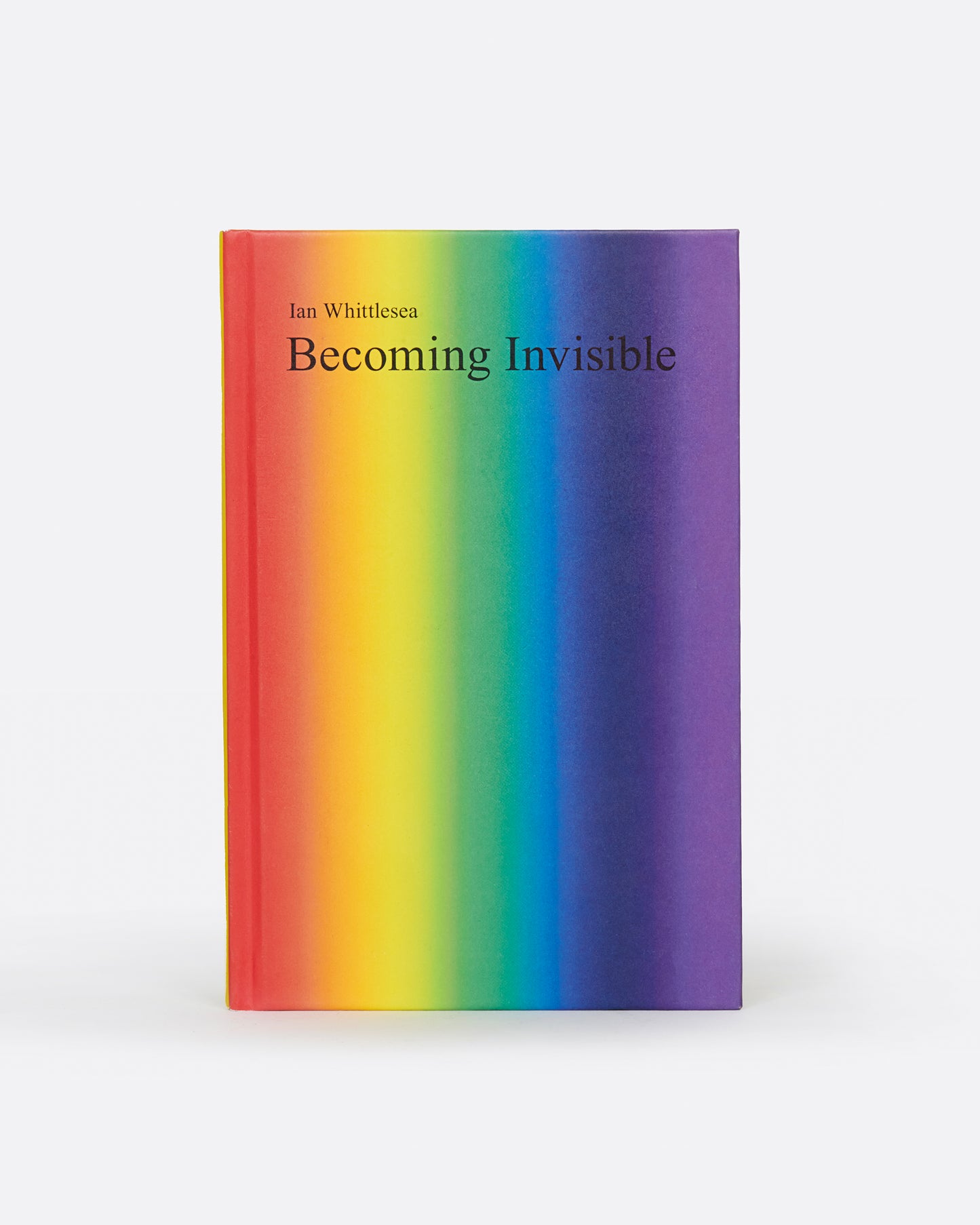 A book called Becoming Invisible by Ian Whittlesea with a striped rainbow front cover. Shown from the front.